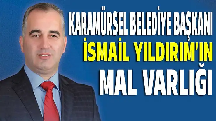 İsmail Yıldırım'ın mal beyanı!