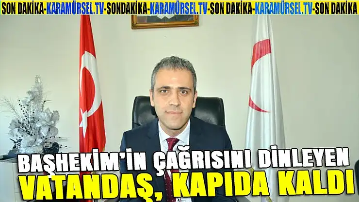 Başhekimin çağrısını dinleyen vatandaş kapıdan döndü