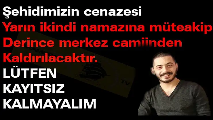 CENAZEMİZ VAR . LÜTFEN PAYLAŞALIM