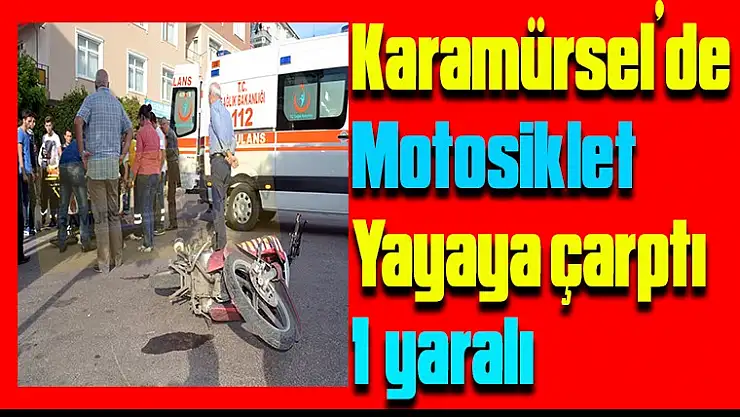 Karamürsel'de motosiklet yayaya çarptı 1 yaralı