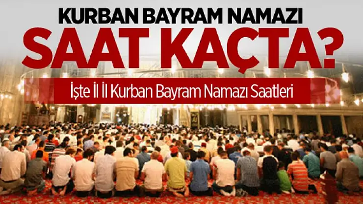 Bayram Namazı Saat Kaçta ? İşte Bütün Türkiye Namaz Saatleri