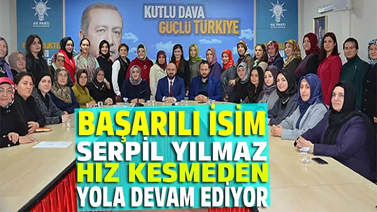 Serpil Yılmaz hız kesmeden yola devam ediyor