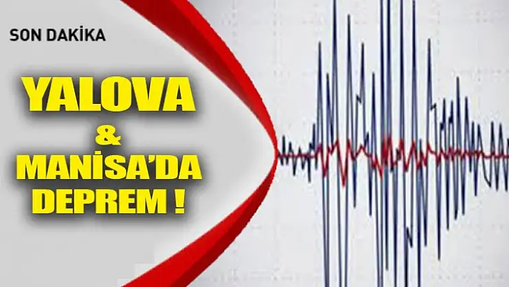 Yalova ve Manisa'da Depremler KORKUTTU !