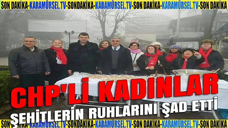 CHP Kadın kolları şehitleri unutmadı