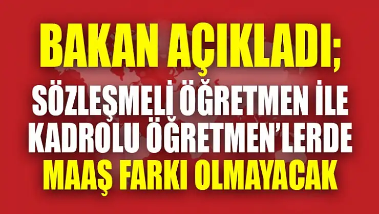 Milli Eğitim Bakanı Yılmaz'dan 'Sözleşmeli Öğretmen' Açıklaması