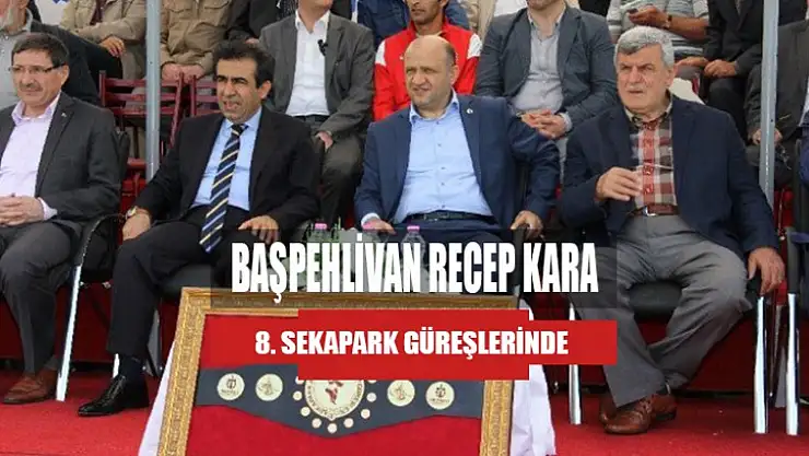 Sekapark Güreşlerin'de Baş Pehlivan Recep Kara