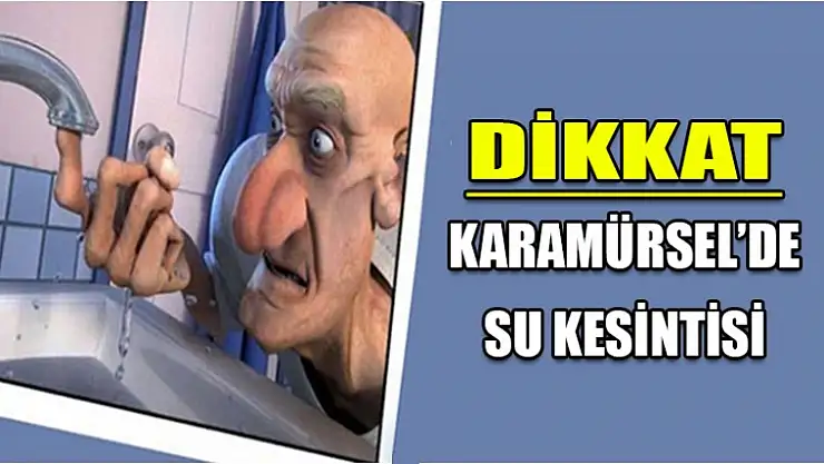 DİKKAT SULAR KESİLECEK