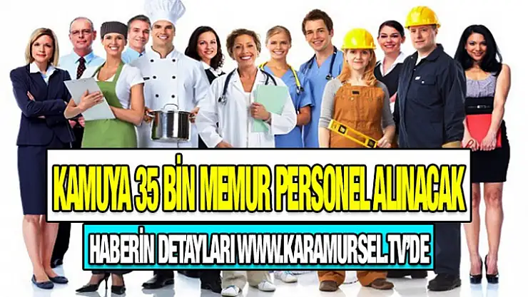 Kamuya 35 Bin Personel Alınacak