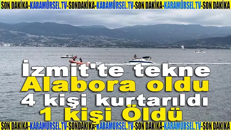 İzmit'te tekne alabora oldu, 4 kişi kurtarıldı, 1 Öldü