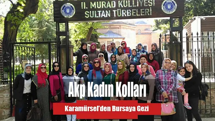 AKP Karamürsel Kadın Kolları Bursa Gezisi