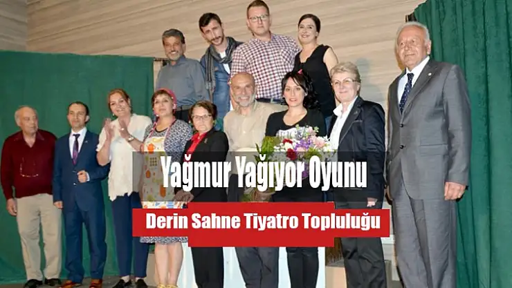 Derin Sahne ''Yağmur Yağıyor'' Oyunu Sahne Aldı
