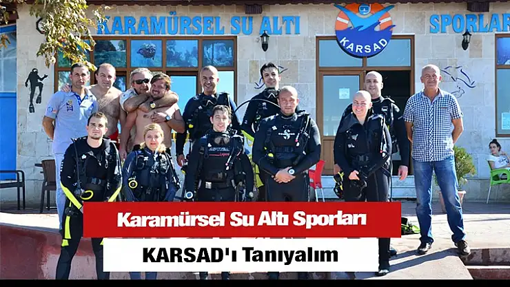 Karamürsel Su Altı Sporları, KARSAD' ı Tanıyalım