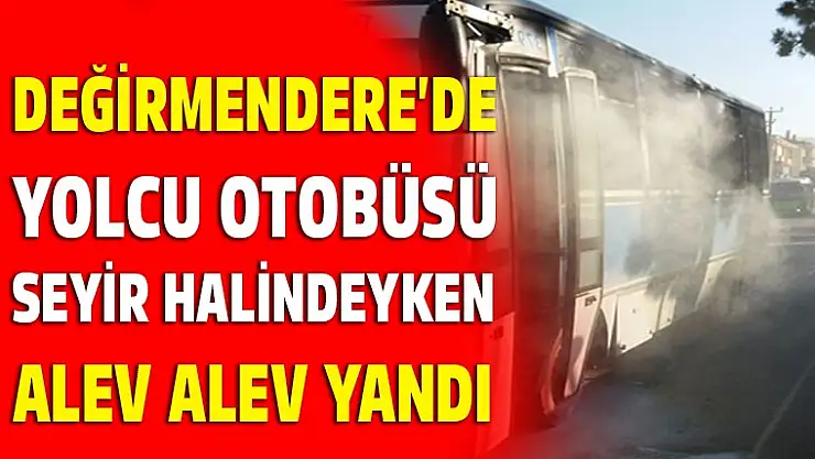 Halk otobüsü seyir halinde alev alev yandı!