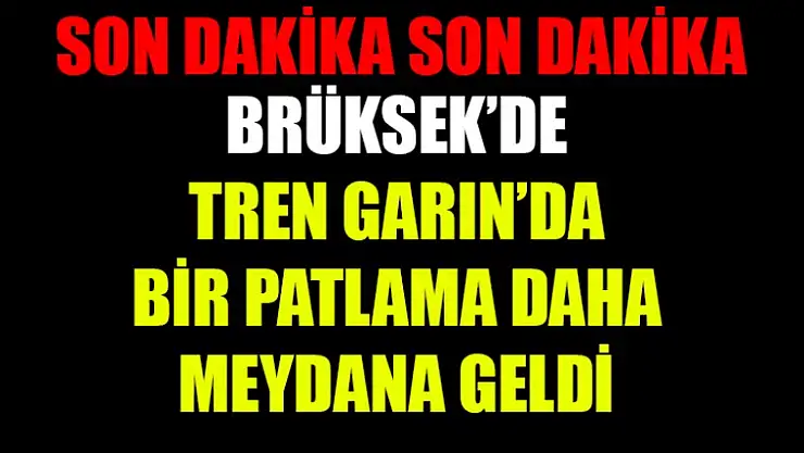 Brüksel Tren Garın'da Bir Patlama Daha Meydana Geldi