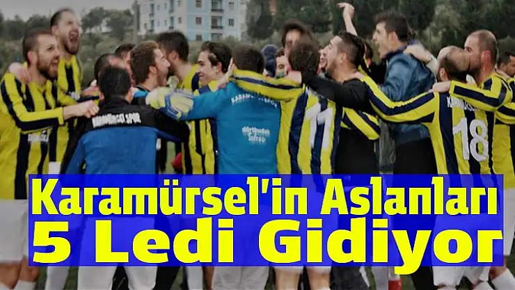 Karamürsel'in Aslanları 5 ledi gidiyor