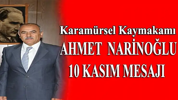 Ahmet Narinoğlu 10 Kasım Mesajı