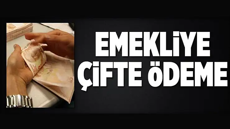 Emekliye çifte ödeme!!!