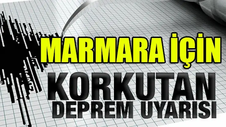 DİKKAT ! Marmara İçin Deprem Uyarısı