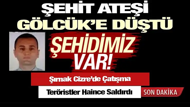 Şehidimiz VAR ! Acı Gölcük'e düştü