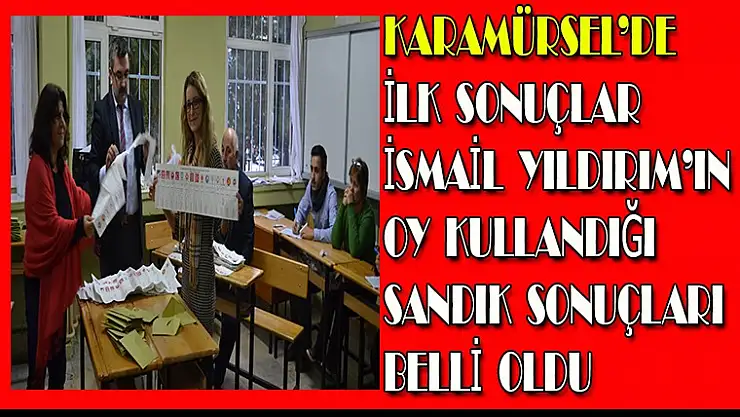 KARAMÜRSEL'DE DAKİKA DAKİKA SEÇİM SONUÇLARI SAYFAYI YENİLEYİN