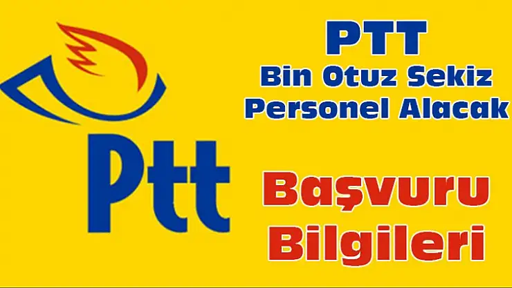 PTT Bin Otuz Sekiz Personel Alacak