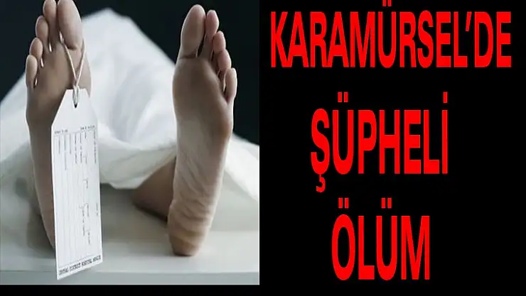 SON DAKİKA KARAMÜRSEL'DE ŞÜPHELİ ÖLÜM
