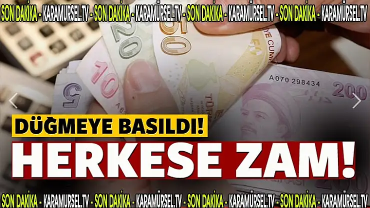 Herkese zam geliyor