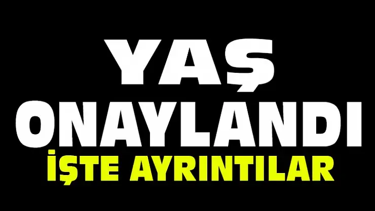 YAŞ Sona Erdi, Kararlar Onaylandı