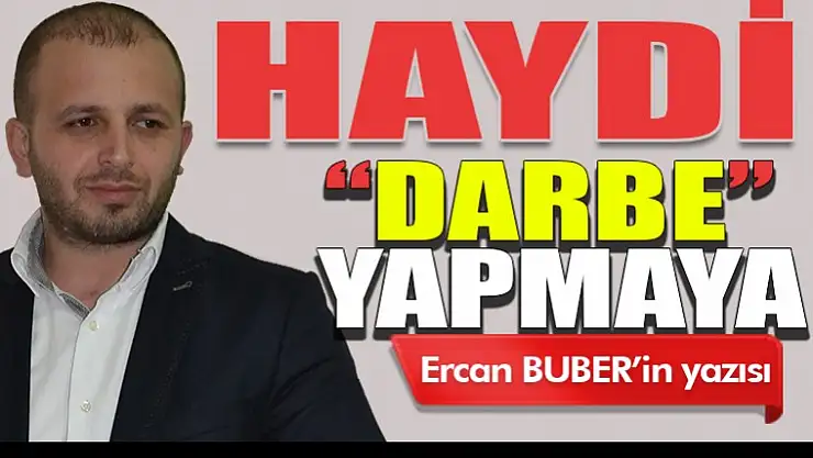 Hayde 'DARBE'  Yapmaya