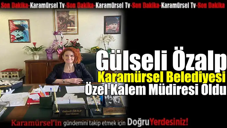 Gülseli Özalp, özel kalem müdiresi oldu