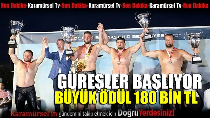 Güreşler başlıyor. Büyük ödül 180 Bin Tl