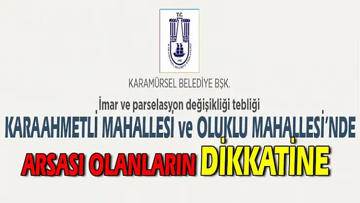 Karaahmetli ve Oluklu'da arsası olanların dikkatine