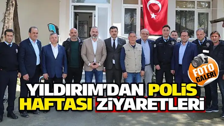 Başkan Yıldırım'dan Polis Haftası ziyaretleri