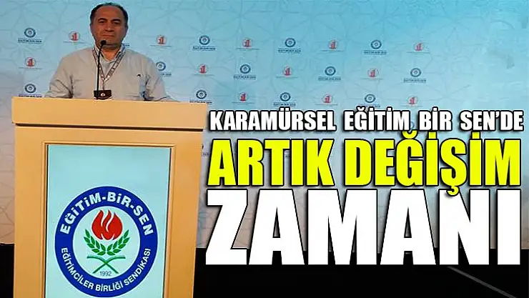 KARAMÜRSEL EĞİTİM BİR SEN'DE DEĞİŞİM ZAMANI