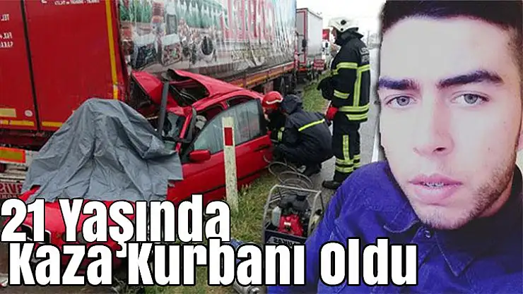 Genç yaşta yaşamını kaybetti