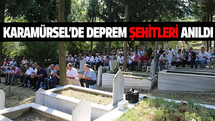 KARAMÜRSEL'DE DEPREM ŞEHİTLERİ ANILDI