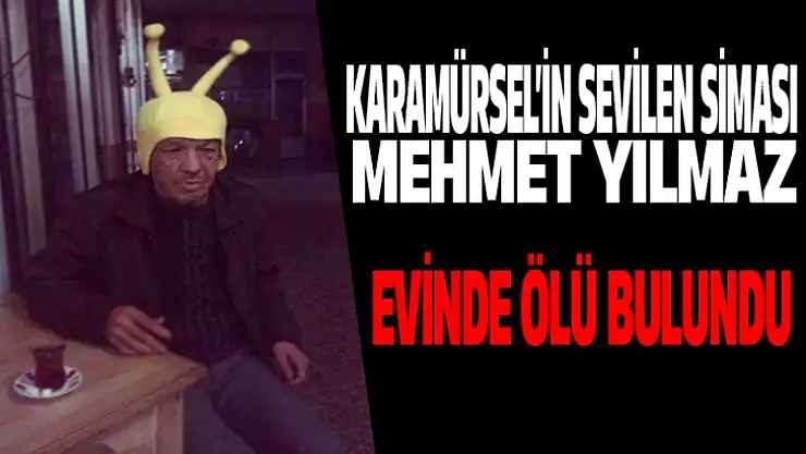 Mehmet Yılmaz evinde ölü bulundu