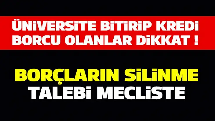 Kredi borcu olan üniversite mezunlarına müjde !