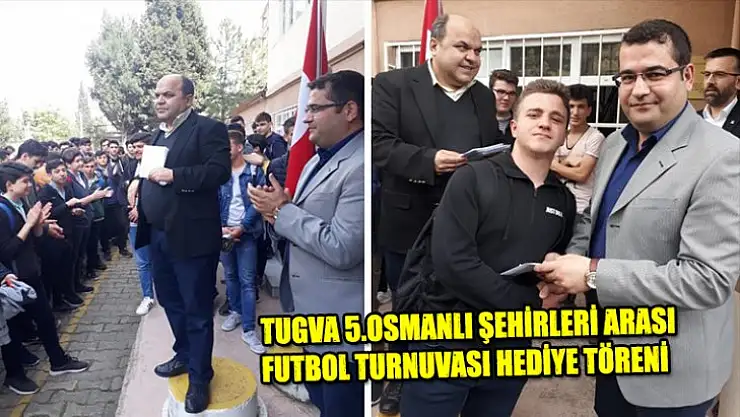 TUGVA 5.OSMANLI ŞEHİRLERİ ARASI FUTBOL TURNUVASI HEDİYE TÖRENİ