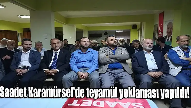 Saadet Karamürsel'de teyamül yoklaması yapıldı