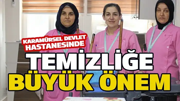 Karamürsel Devlet Hastanesi temizliğe büyük önem gösteriyor