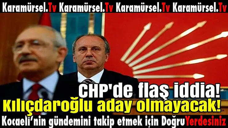 Kılıçdaroğlu aday olmayacak!