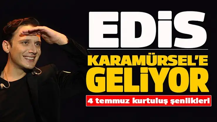 Edis 4 Temmuz'da Karamürsel'de