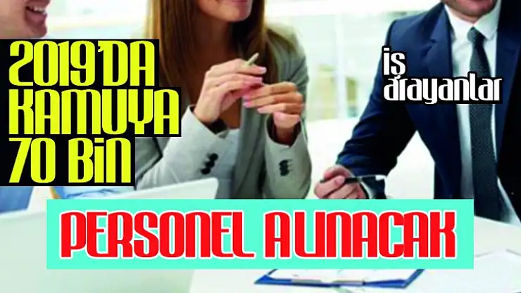2019'da kamu bir çok alanda işçi alacak