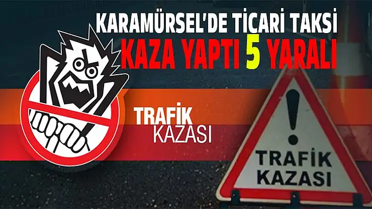 Karamürsel'de ticari taksi kaza yaptı 5 yaralı