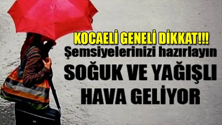 Kocaeli geneli için soğuk ve kuvvetli yağış uyarısı!