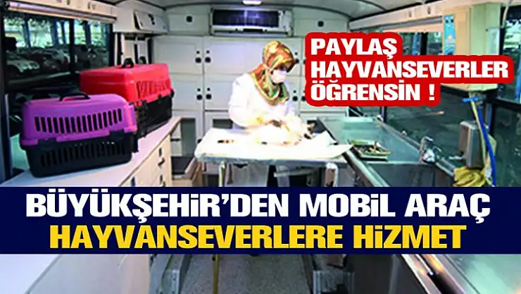 Mobil Veteriner Aracı Hayvanseverlerin Emrinde PAYLAŞ !