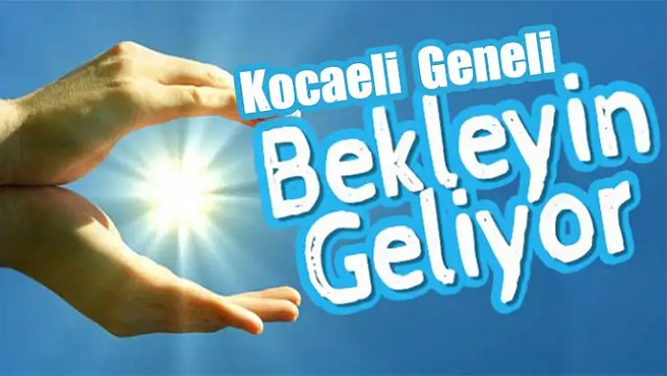 Kocaeli geneli bekleyin geliyor