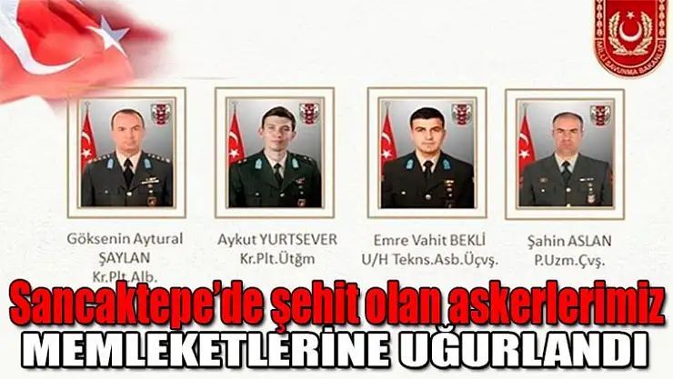 Sancaktepe'de şehit olan askerler memleketlerine uğurlandılar