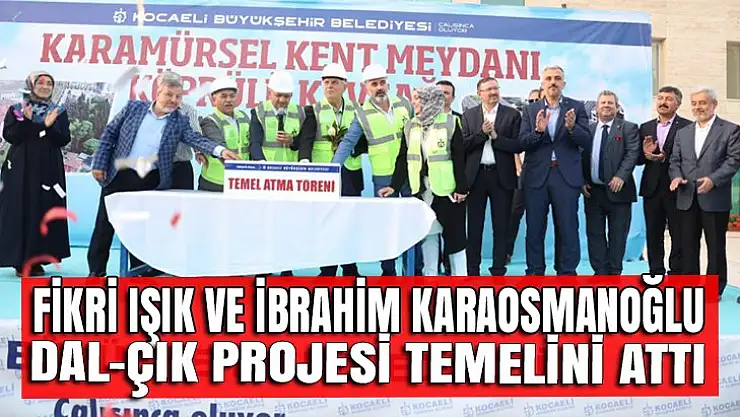 Karamürsel'de temeli Fikri Işık attı